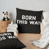 Born This Way Throw Pillow Official Lady GaGa Merch