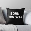 Born This Way Throw Pillow Official Lady GaGa Merch